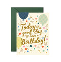 Good Day To Have A Birthday Greeting Card